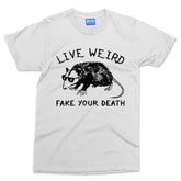 Possum Live Weird Fake Your Death T Shirt Funny Spirit Animal Opossum Rat Tee